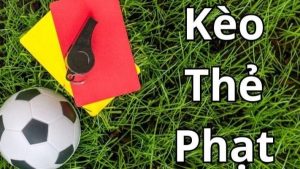 Kèo thẻ phạt là gì? Cẩm nang soi kèo thẻ phạt từ góc nhìn chuyên gia